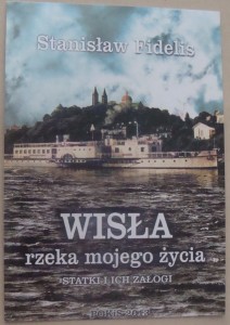 Wisła, rzeka mojego życia...